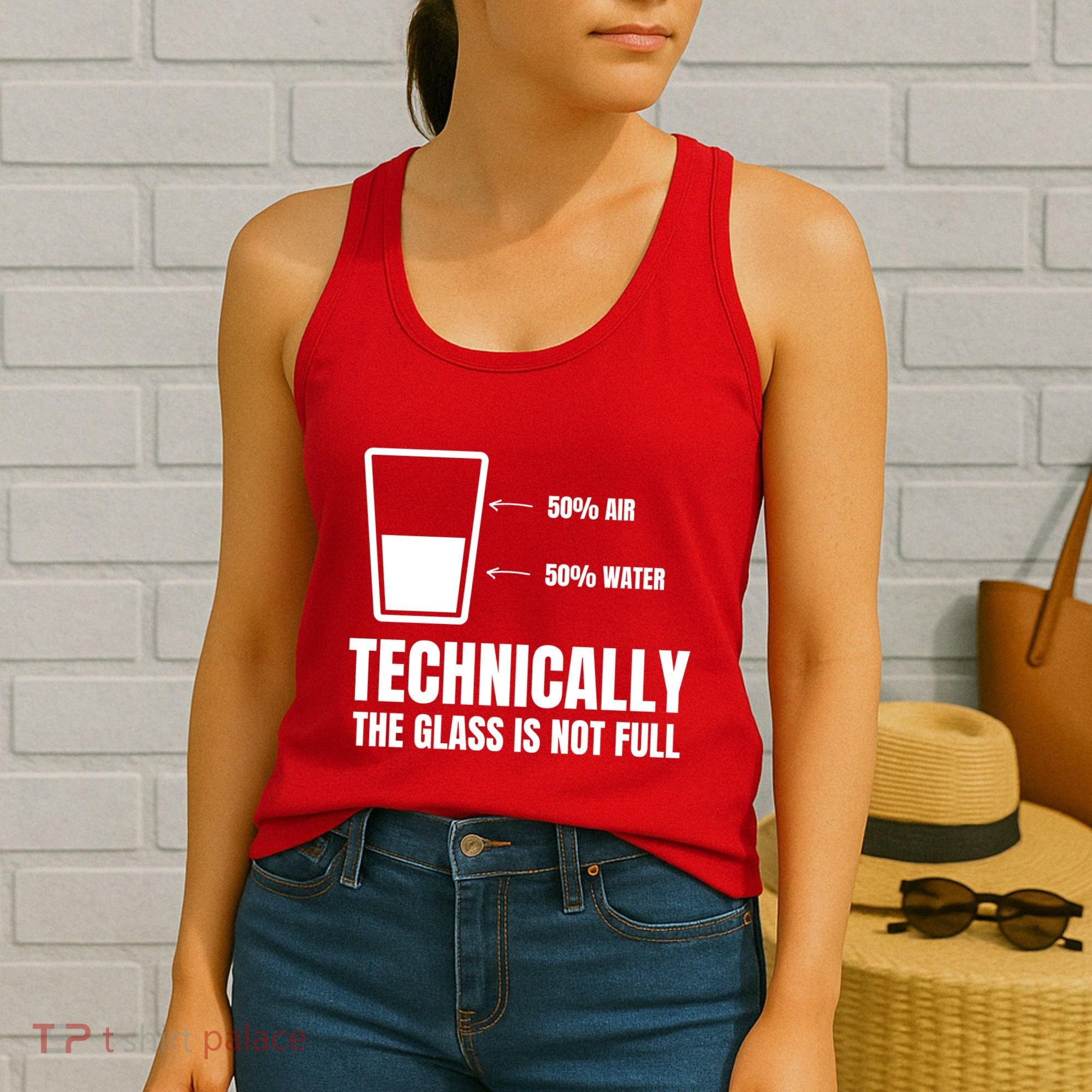 Glass Half Full Funny Technically Not Empty Sarcastic Women's Tank Top