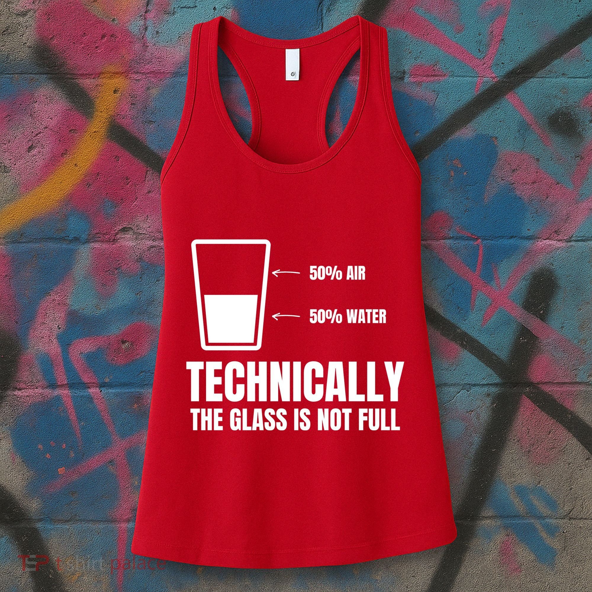 Glass Half Full Funny Technically Not Empty Sarcastic Women's Tank Top