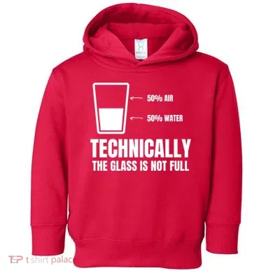 Glass Half Full Funny Technically Not Empty Sarcastic Toddler Hoodie