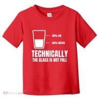Glass Half Full Funny Technically Not Empty Sarcastic Toddler T-Shirt thumb 0