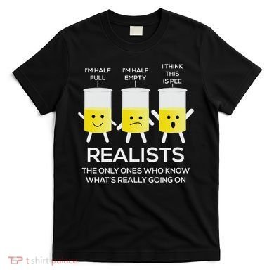Glass Half Full Half Empty Funny Realists Philosophy T-Shirt