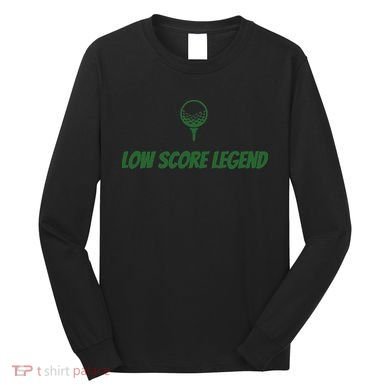 Golf Humor, Low Score Legend, Green Golf Long Sleeve Shirt