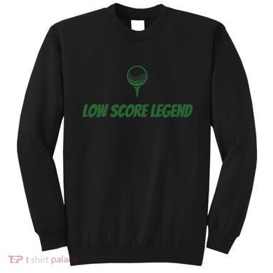 Golf Humor, Low Score Legend, Green Golf Sweatshirt