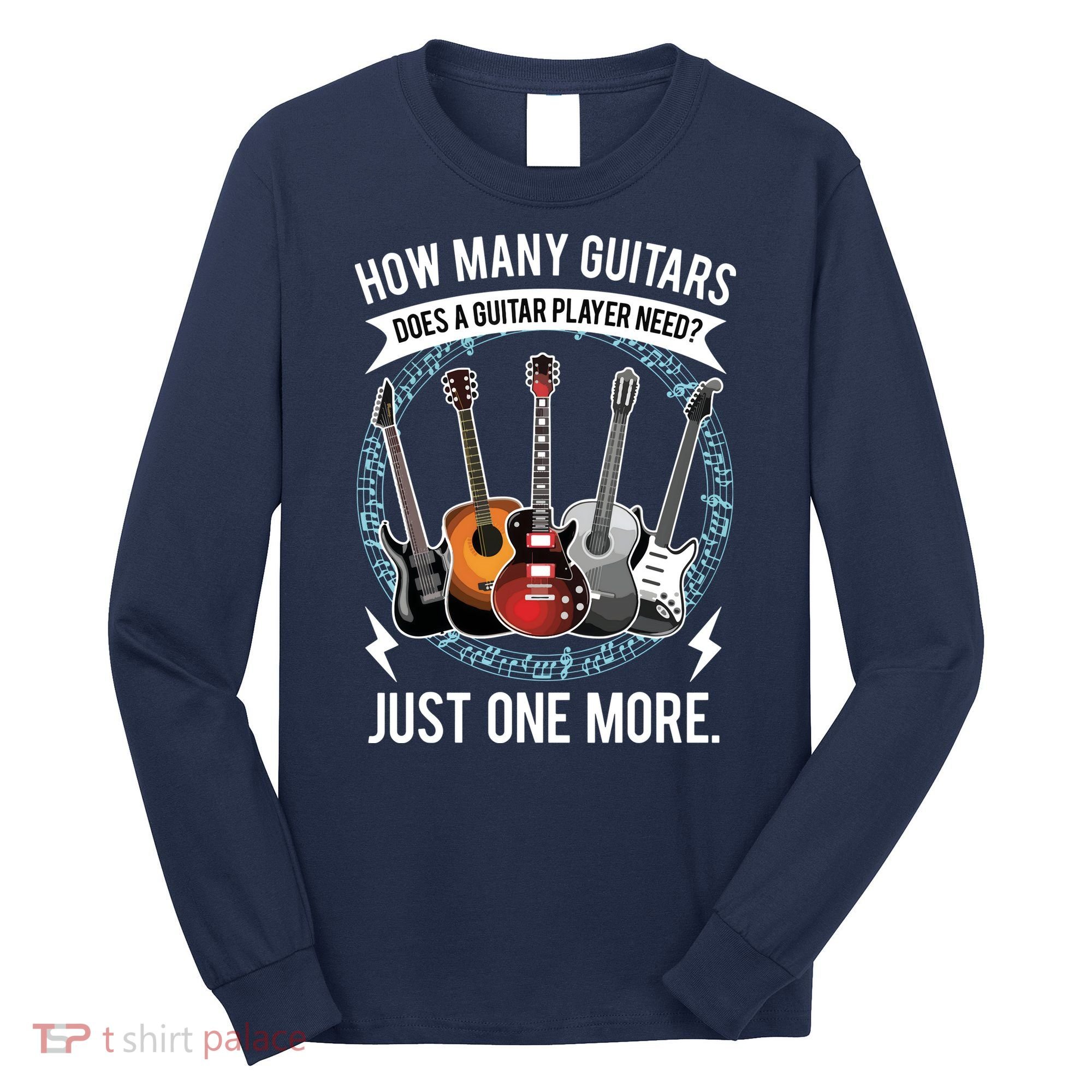 Guitar How Many Guitars Gift For Guitar Player Long Sleeve Shirt