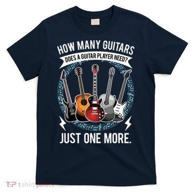 Guitar How Many Guitars Gift For Guitar Player T-Shirt