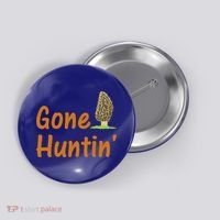 Gone Huntin' Morel Mushroom Hunter Gift Button thumb 0