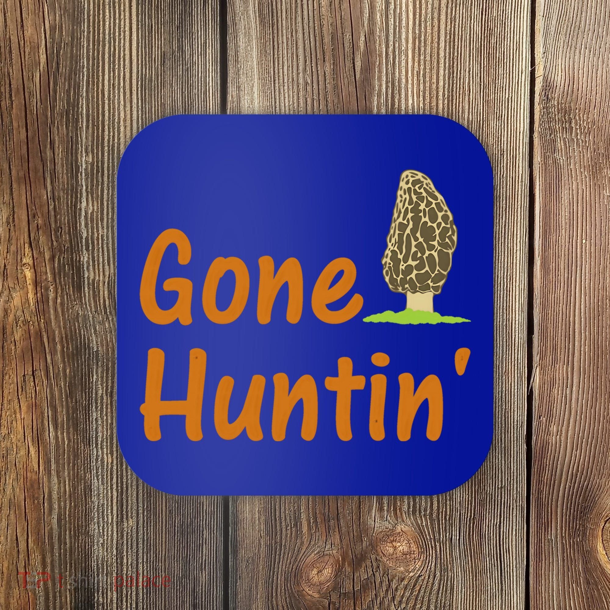 Gone Huntin' Morel Mushroom Hunter Gift Coaster