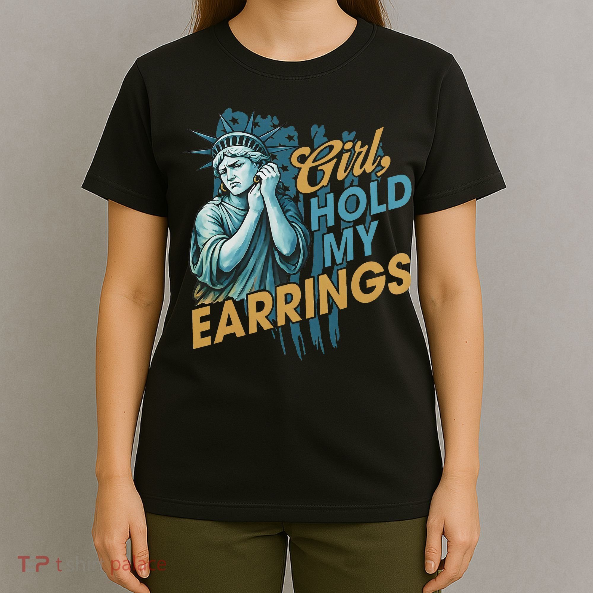Girl Hold My Earrings, Anti Trump Political And Democracy T-Shirt