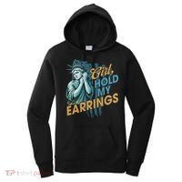 Girl Hold My Earrings, Anti Trump Political And Democracy Women's Hoodie thumb 0