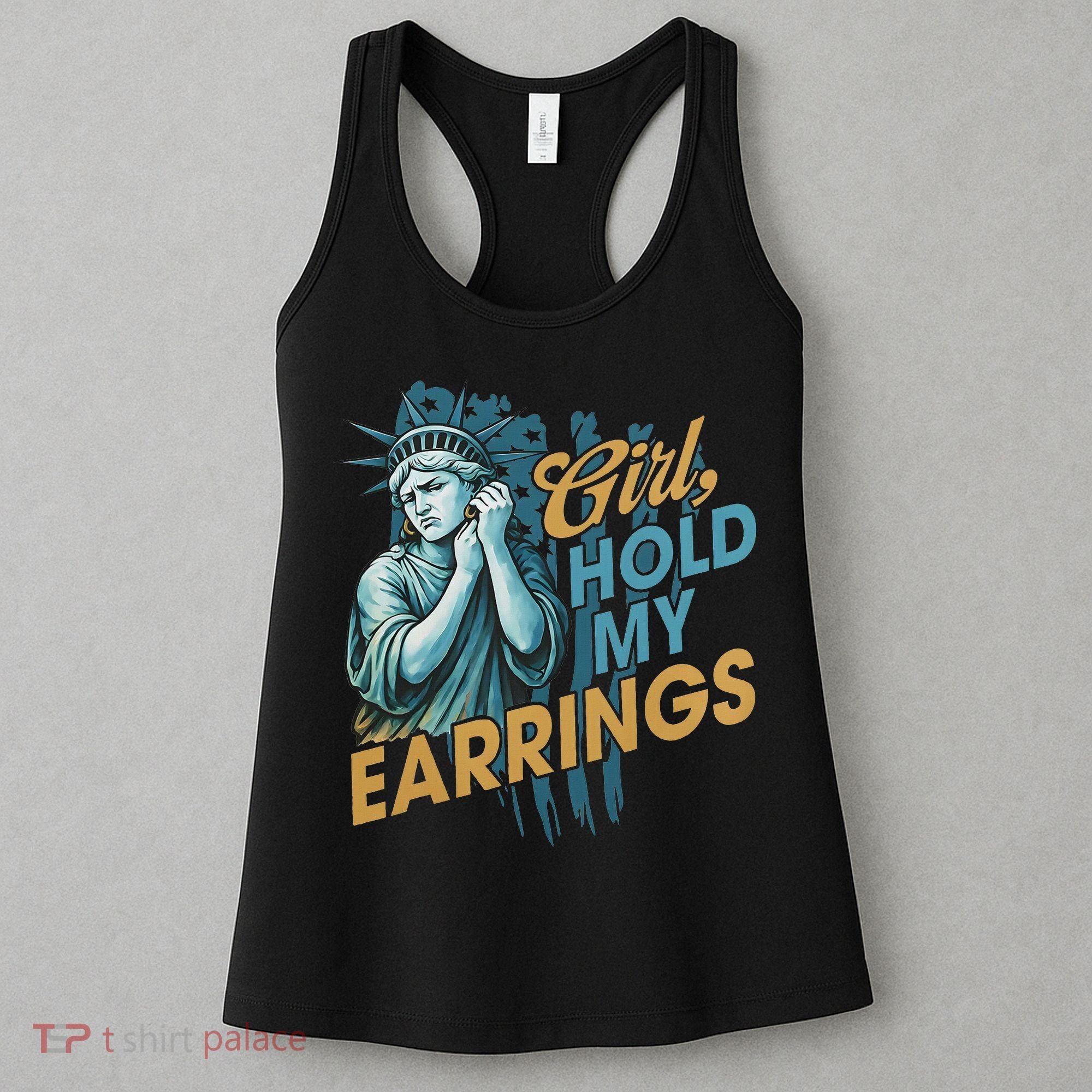Girl Hold My Earrings, Anti Trump Political And Democracy Women's Tank Top