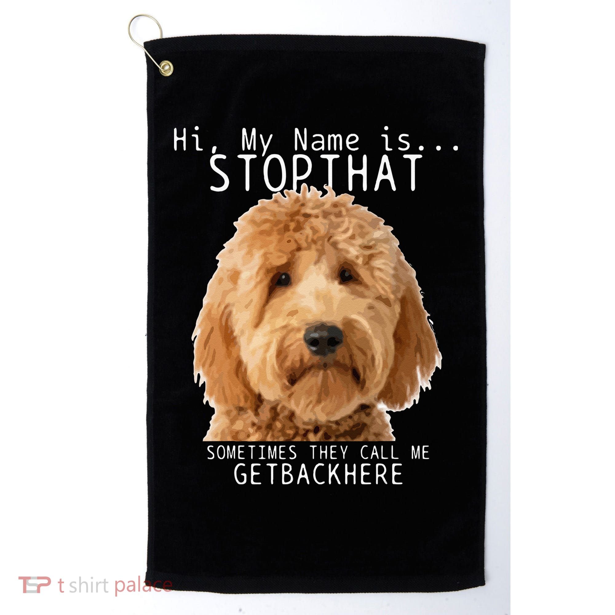 Goldendoodle Hi My Name Is Stop That Funny Dog Doodle Mom Golf Towel
