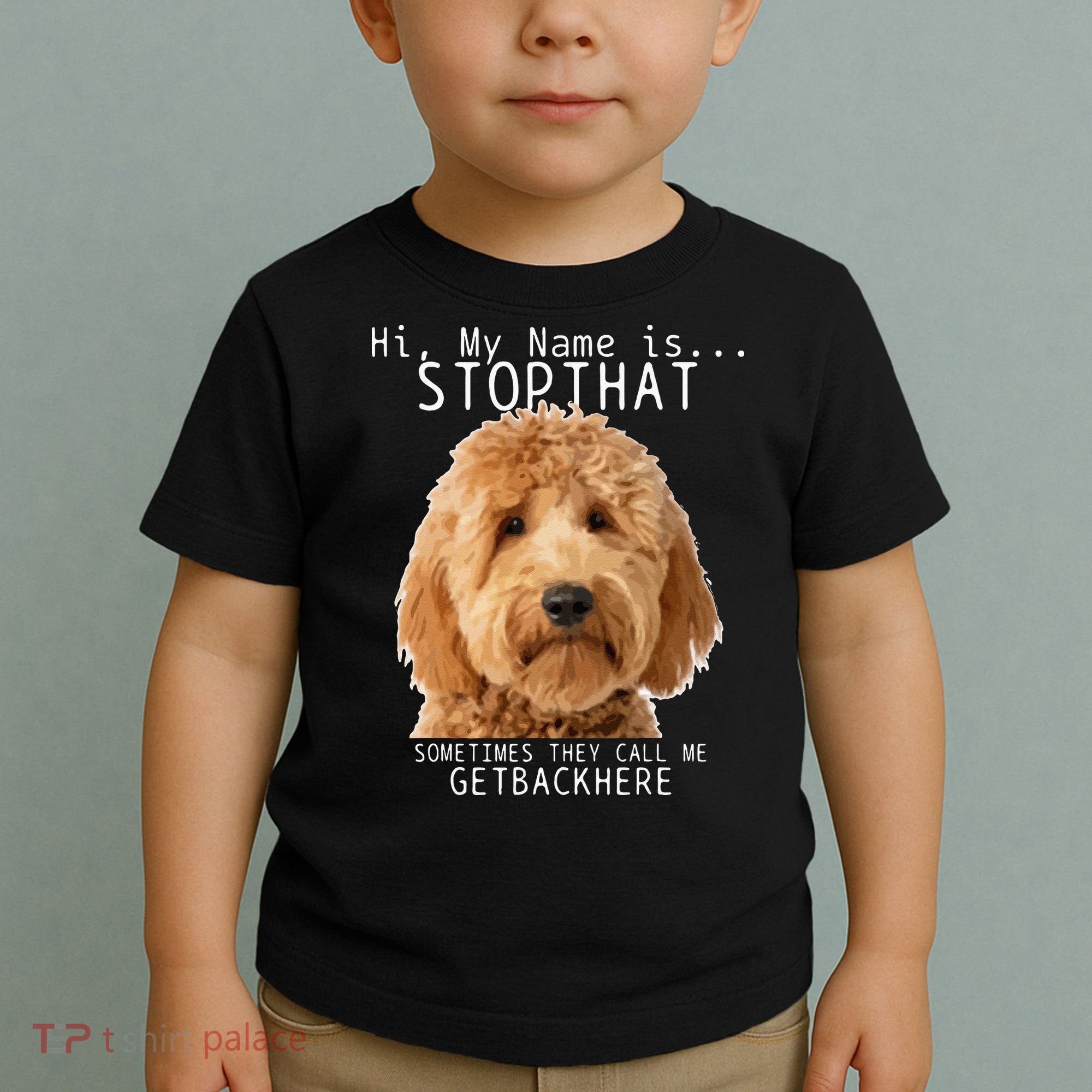 Goldendoodle Hi My Name Is Stop That Funny Dog Doodle Mom Toddler T-Shirt