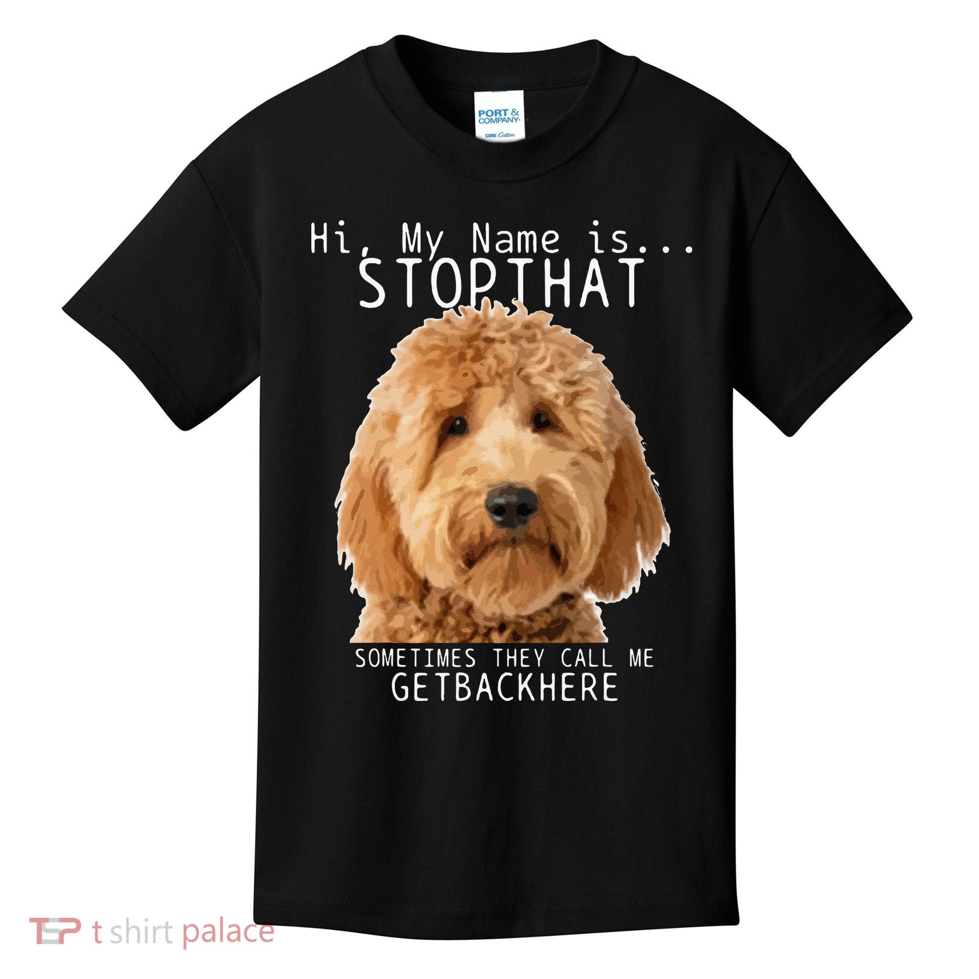 Goldendoodle Hi My Name Is Stop That Funny Dog Doodle Mom Kids T-Shirt