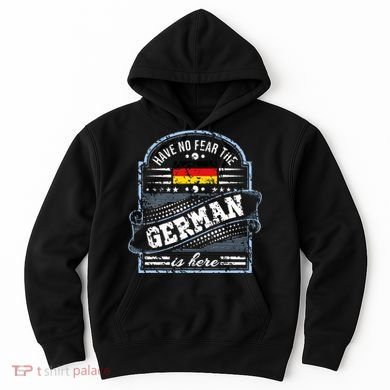 Germany Have No Fear The German Is Here Hoodie