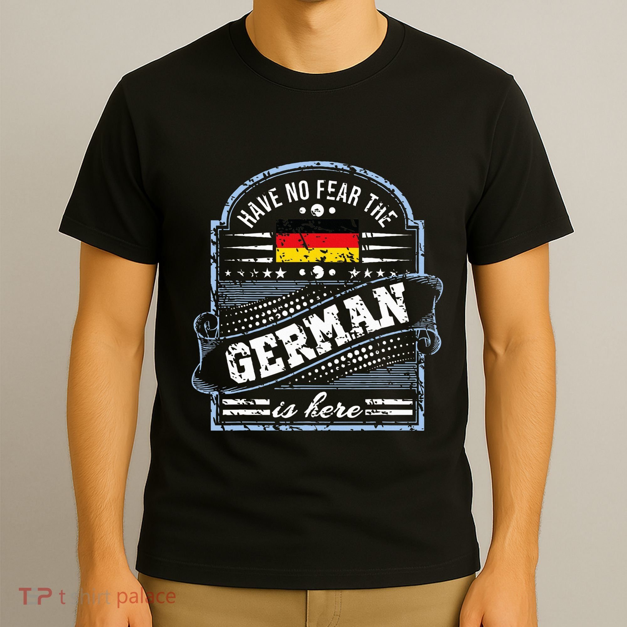Germany Have No Fear The German Is Here T-Shirt