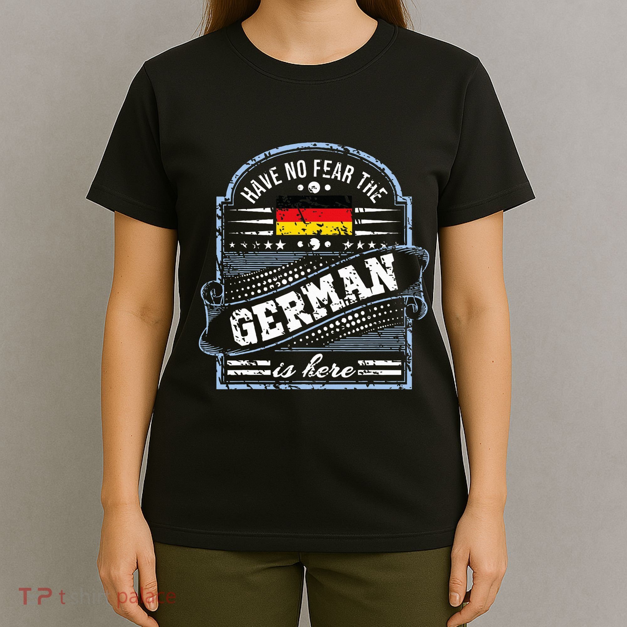 Germany Have No Fear The German Is Here T-Shirt