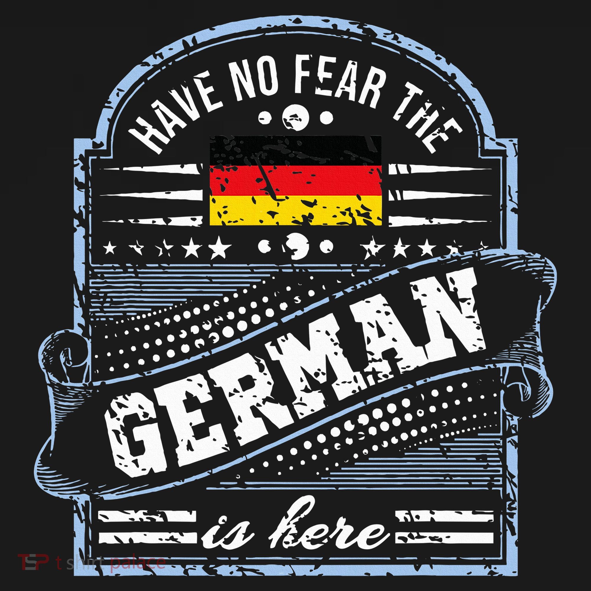 Germany Have No Fear The German Is Here T-Shirt