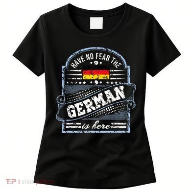 Germany Have No Fear The German Is Here Women's T-Shirt