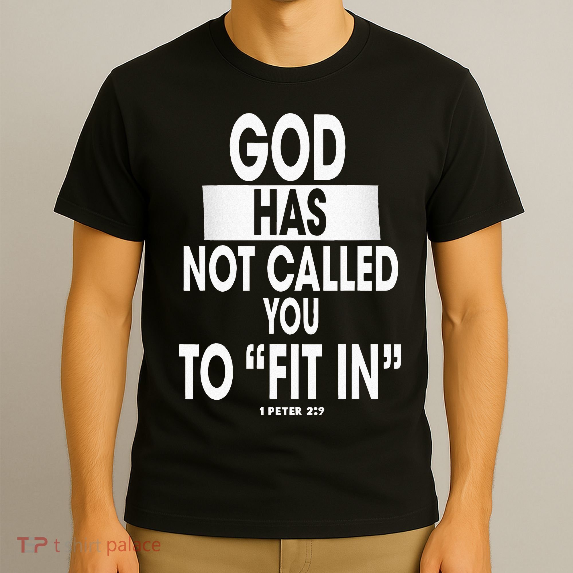 God Has Not Called You To FitIn 1 Peter 2 9 T-Shirt