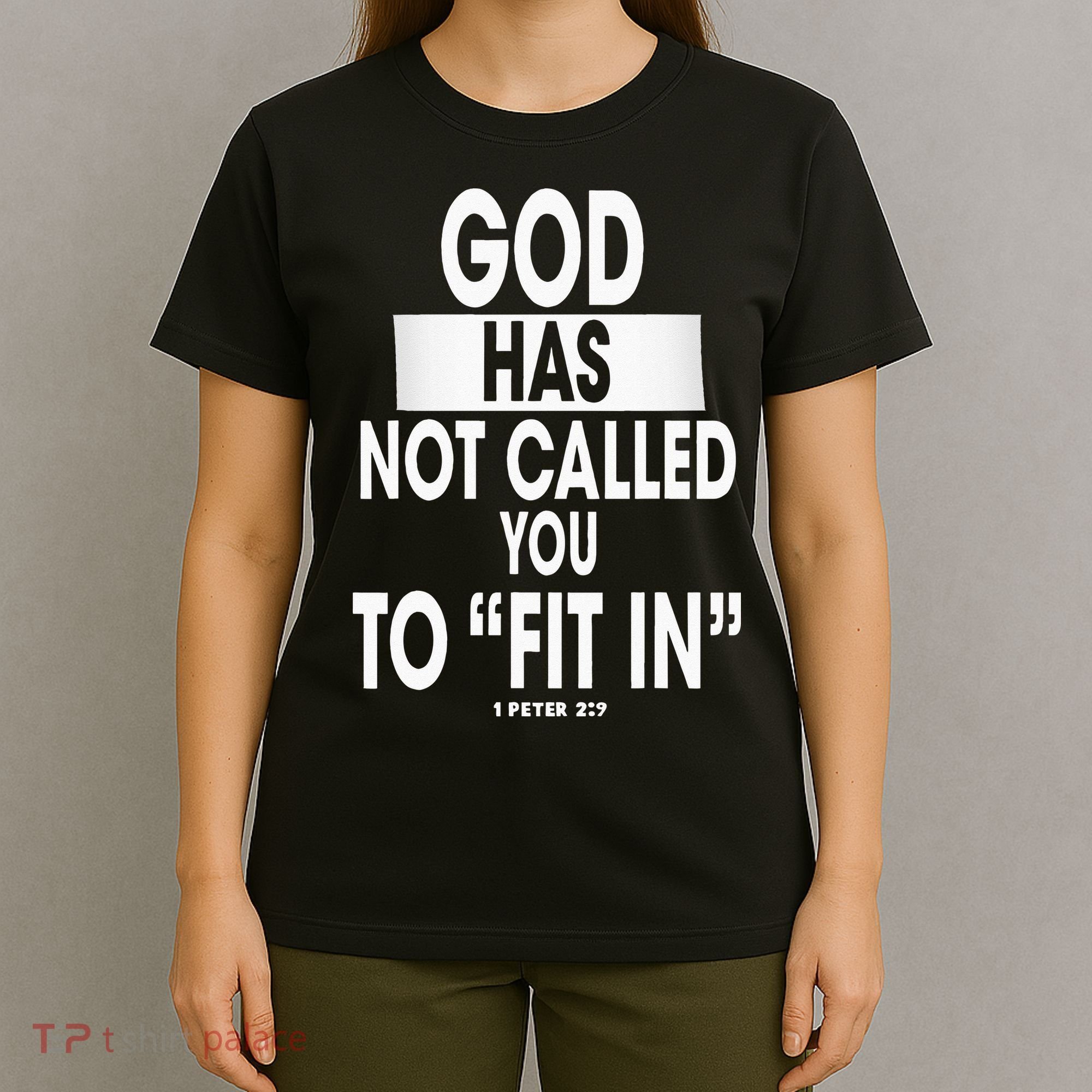 God Has Not Called You To FitIn 1 Peter 2 9 T-Shirt