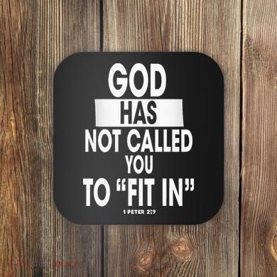 God Has Not Called You To FitIn 1 Peter 2 9 Coaster