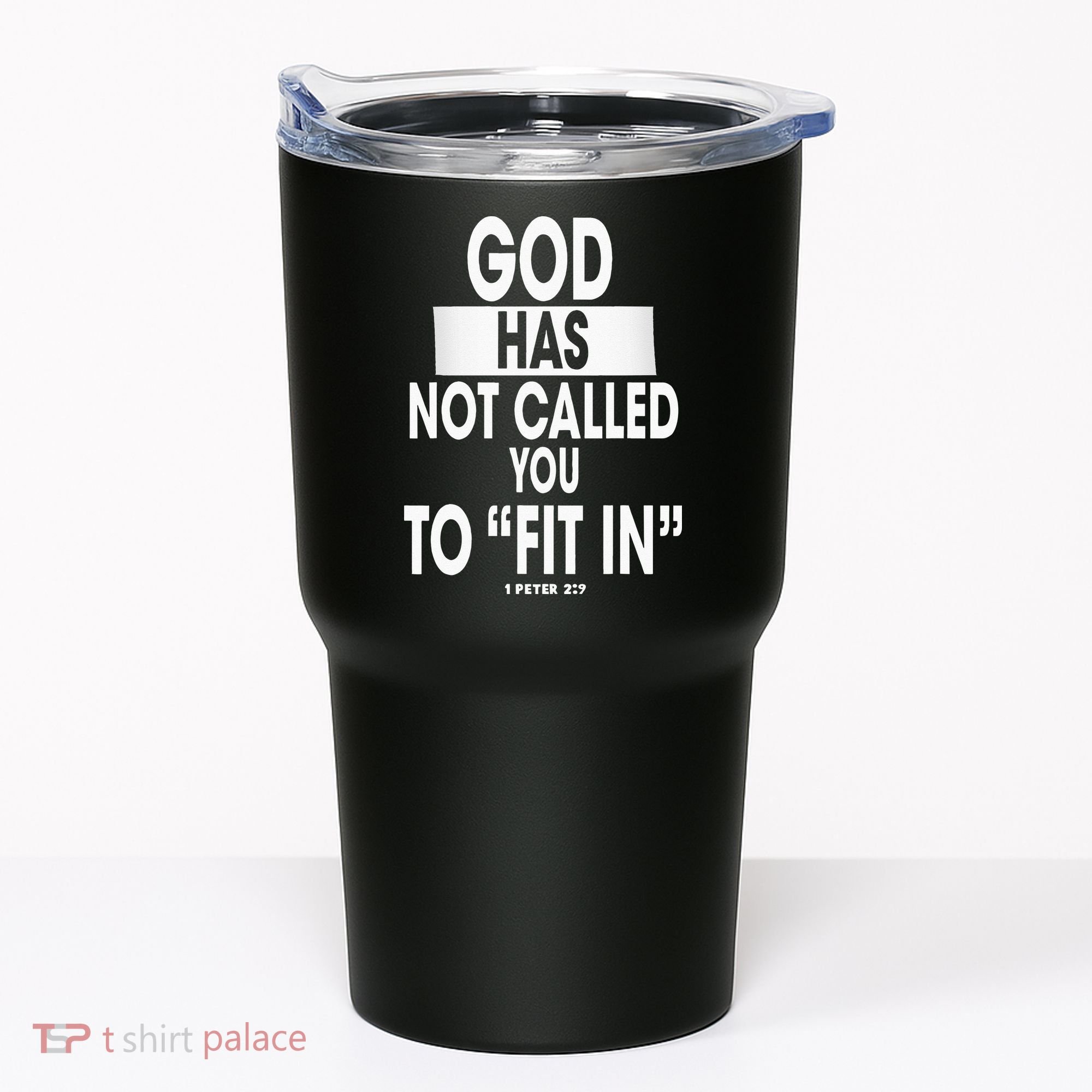 God Has Not Called You To FitIn 1 Peter 2 9 Tumbler