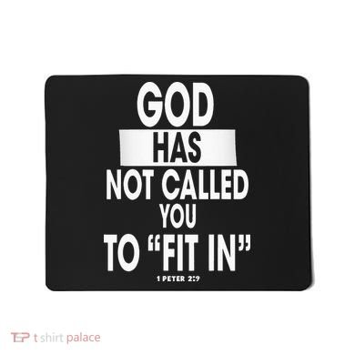 God Has Not Called You To FitIn 1 Peter 2 9 Mousepad