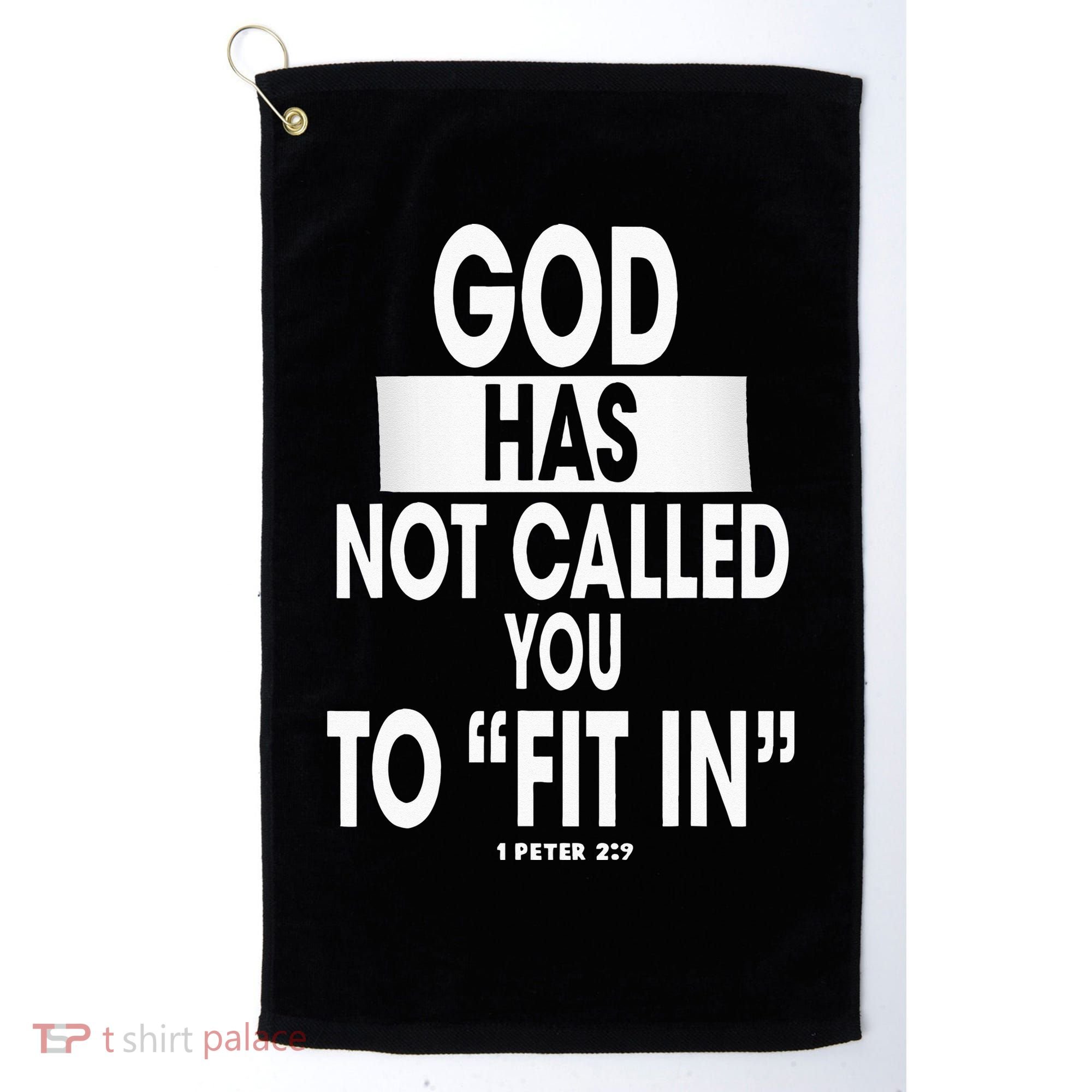 God Has Not Called You To FitIn 1 Peter 2 9 Golf Towel