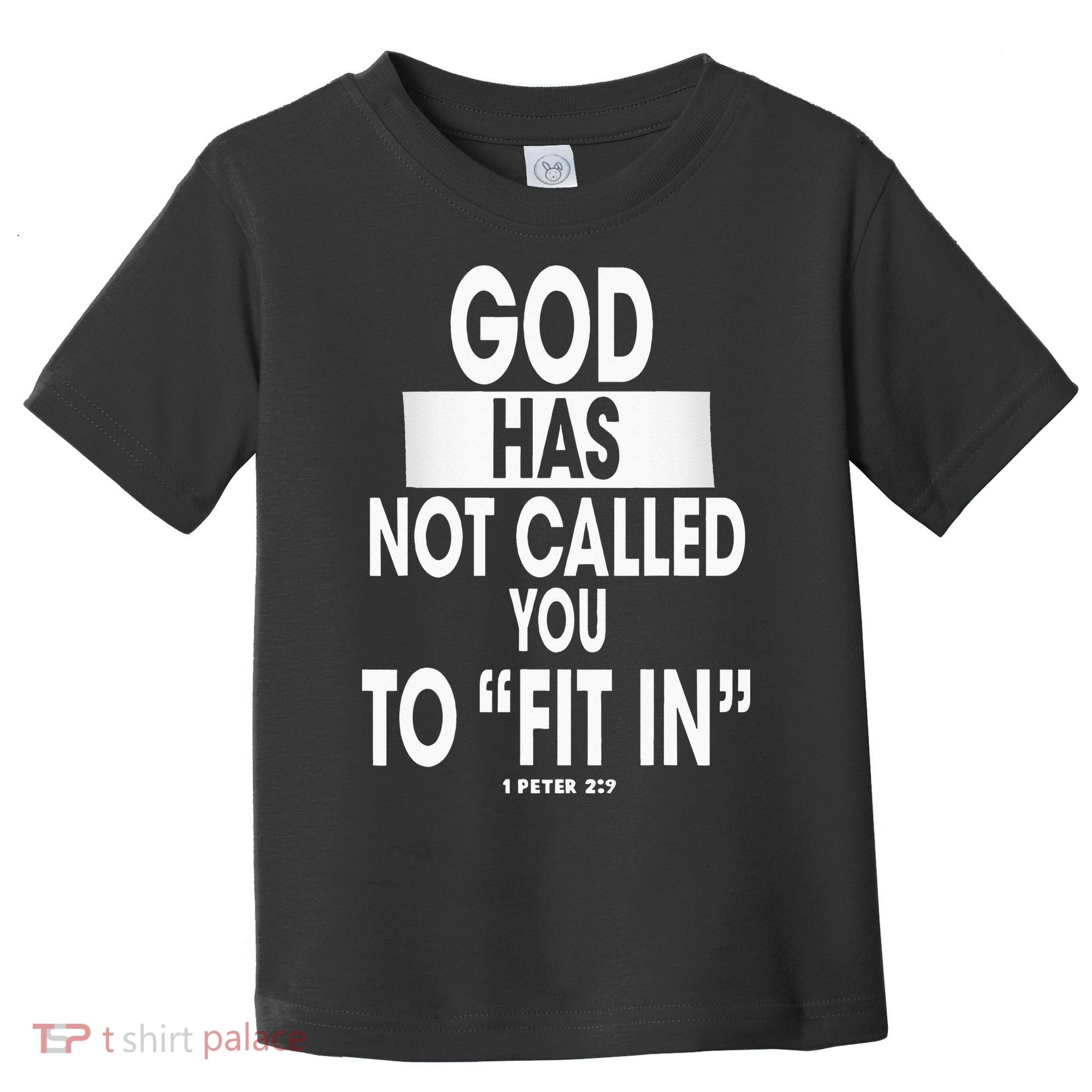 God Has Not Called You To FitIn 1 Peter 2 9 Toddler T-Shirt
