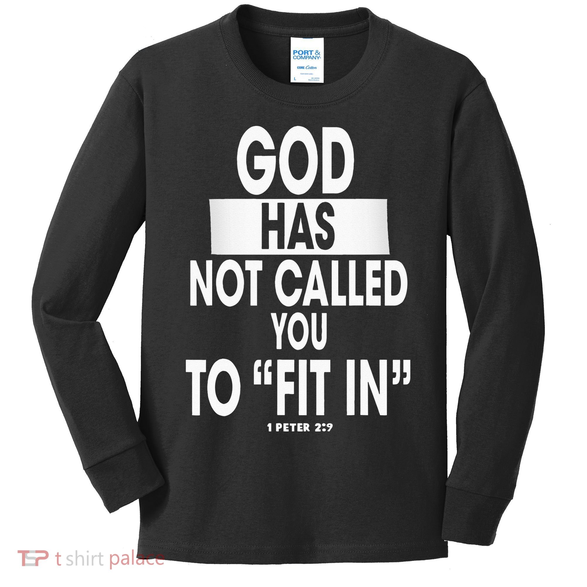 God Has Not Called You To FitIn 1 Peter 2 9 Kids Long Sleeve Shirt