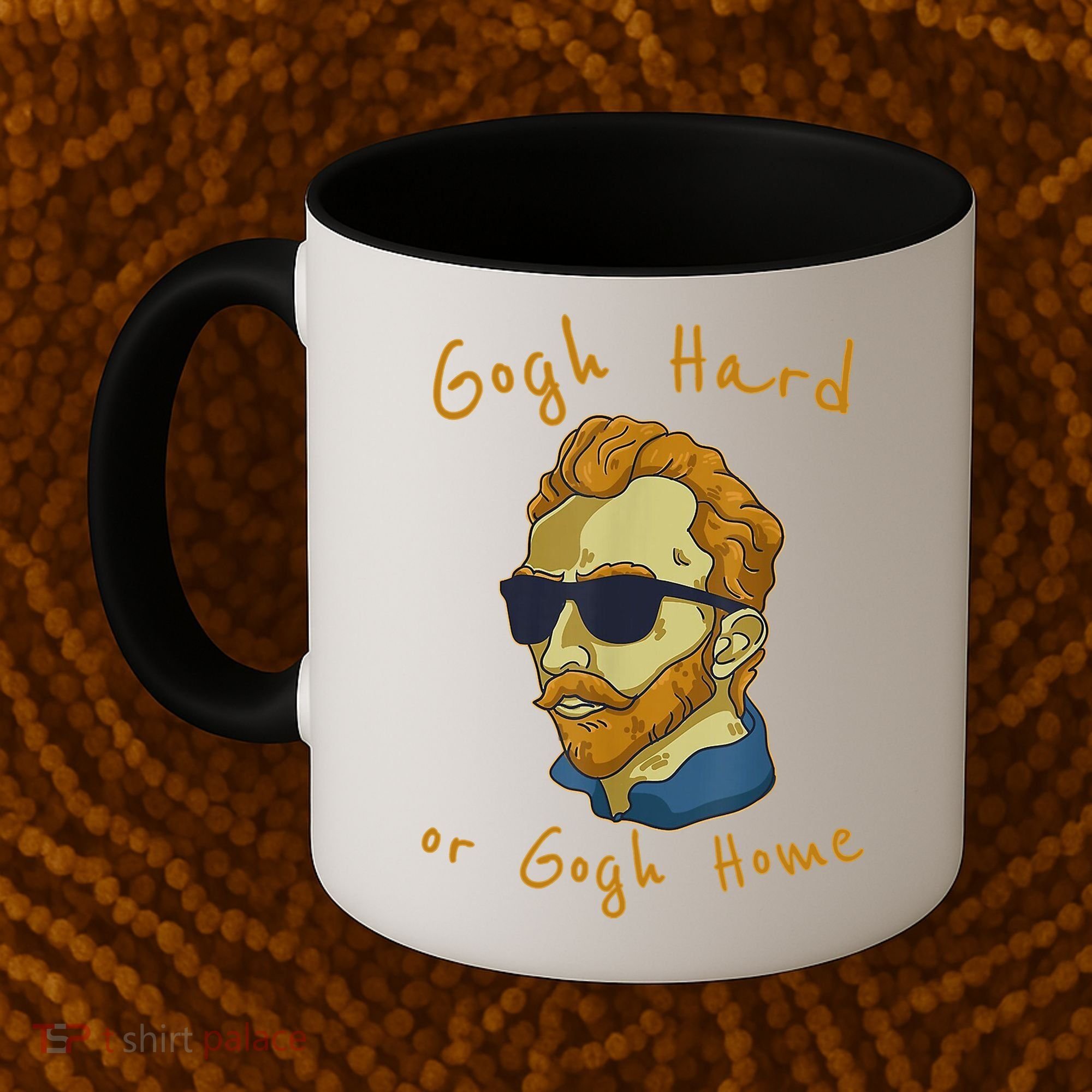 Gogh Hard Or Gogh Home Funny Vincent Van Gogh Coffee Mug