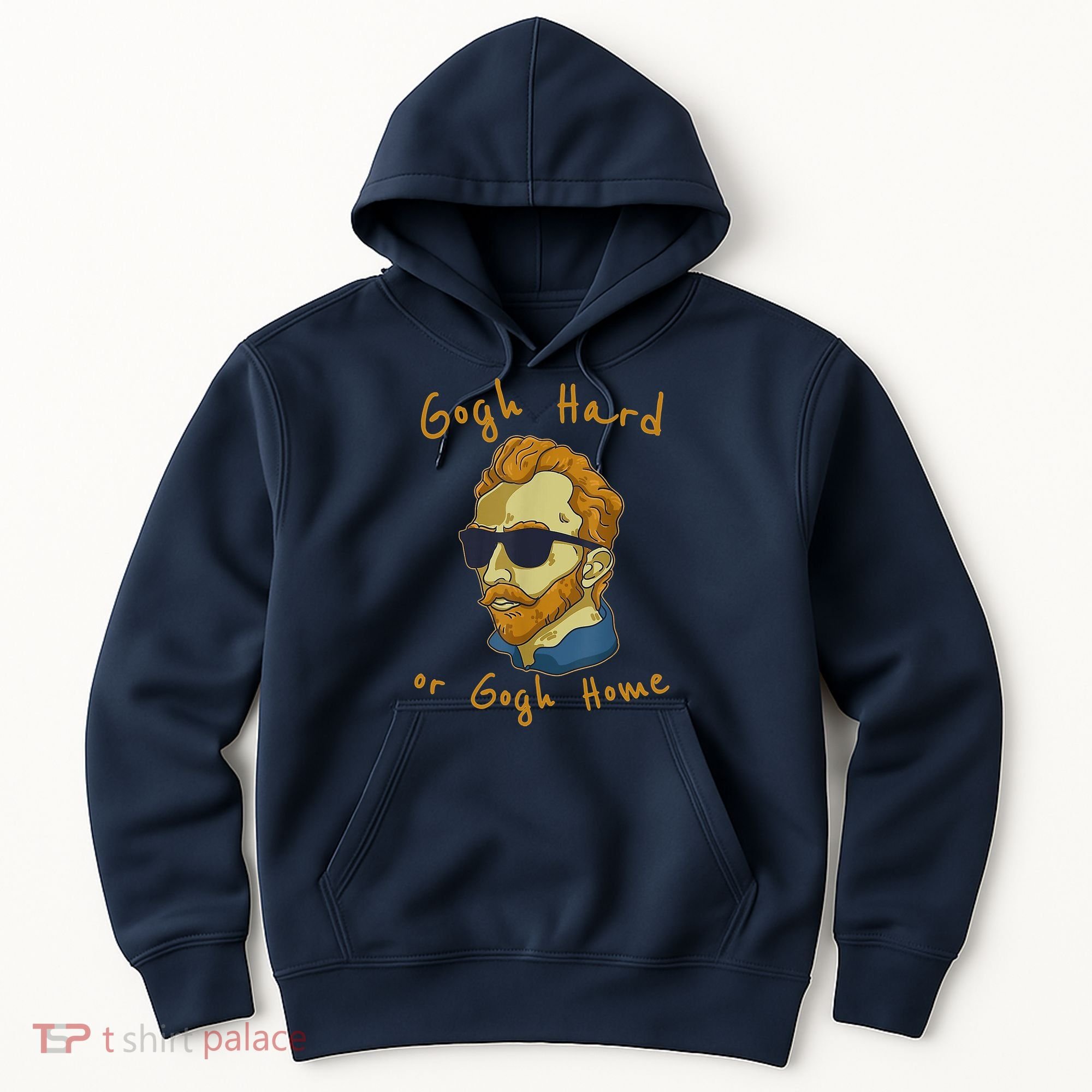 Gogh Hard Or Gogh Home Funny Vincent Van Gogh Hoodie