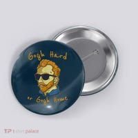 Gogh Hard Or Gogh Home Funny Vincent Van Gogh Button thumb 0