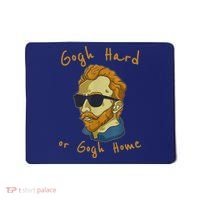 Gogh Hard Or Gogh Home Funny Vincent Van Gogh Mousepad thumb 0