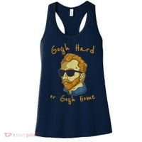 Gogh Hard Or Gogh Home Funny Vincent Van Gogh Women's Tank Top thumb 0