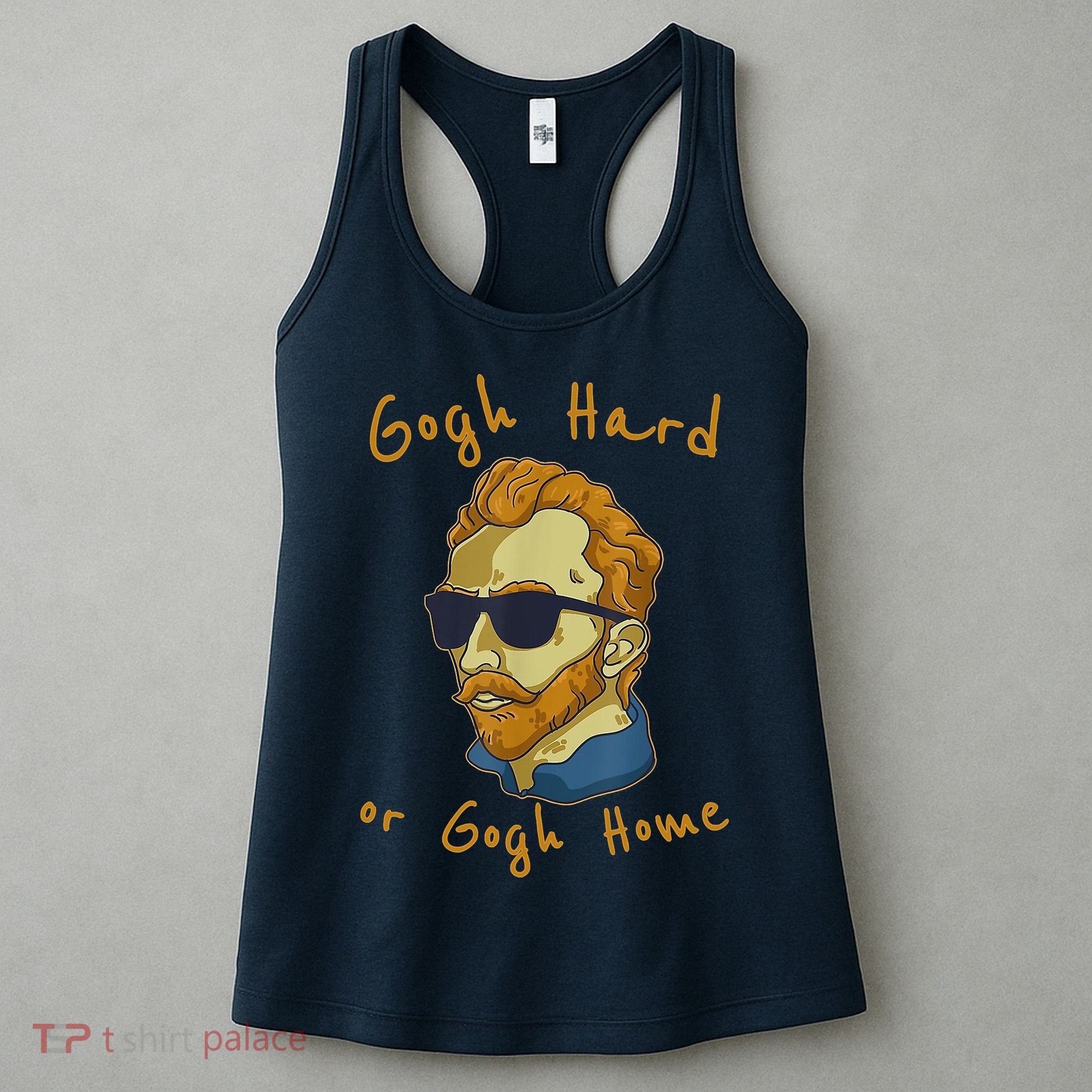 Gogh Hard Or Gogh Home Funny Vincent Van Gogh Women's Tank Top