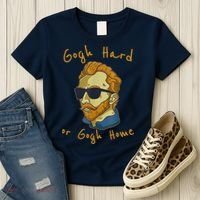 Gogh Hard Or Gogh Home Funny Vincent Van Gogh Women's T-Shirt thumb 3
