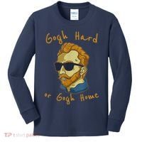 Gogh Hard Or Gogh Home Funny Vincent Van Gogh Kids Long Sleeve Shirt thumb 0