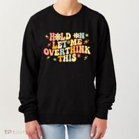 Groovy Hold On Let Me Overthink This Funny Mom Overthinking Women's Sweatshirt thumb 0