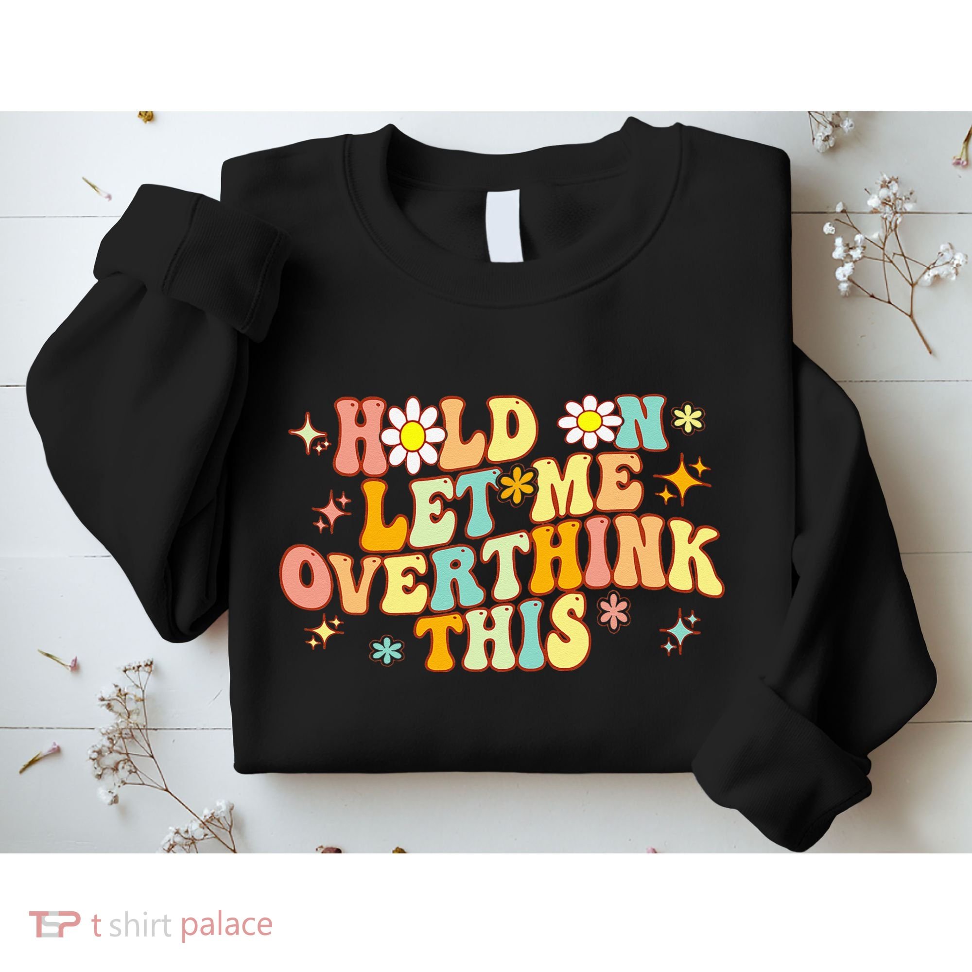Groovy Hold On Let Me Overthink This Funny Mom Overthinking Sweatshirt