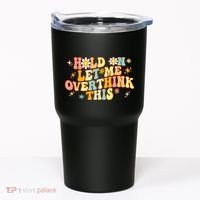 Groovy Hold On Let Me Overthink This Funny Mom Overthinking Tumbler thumb 0