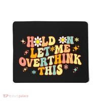 Groovy Hold On Let Me Overthink This Funny Mom Overthinking Mousepad thumb 0