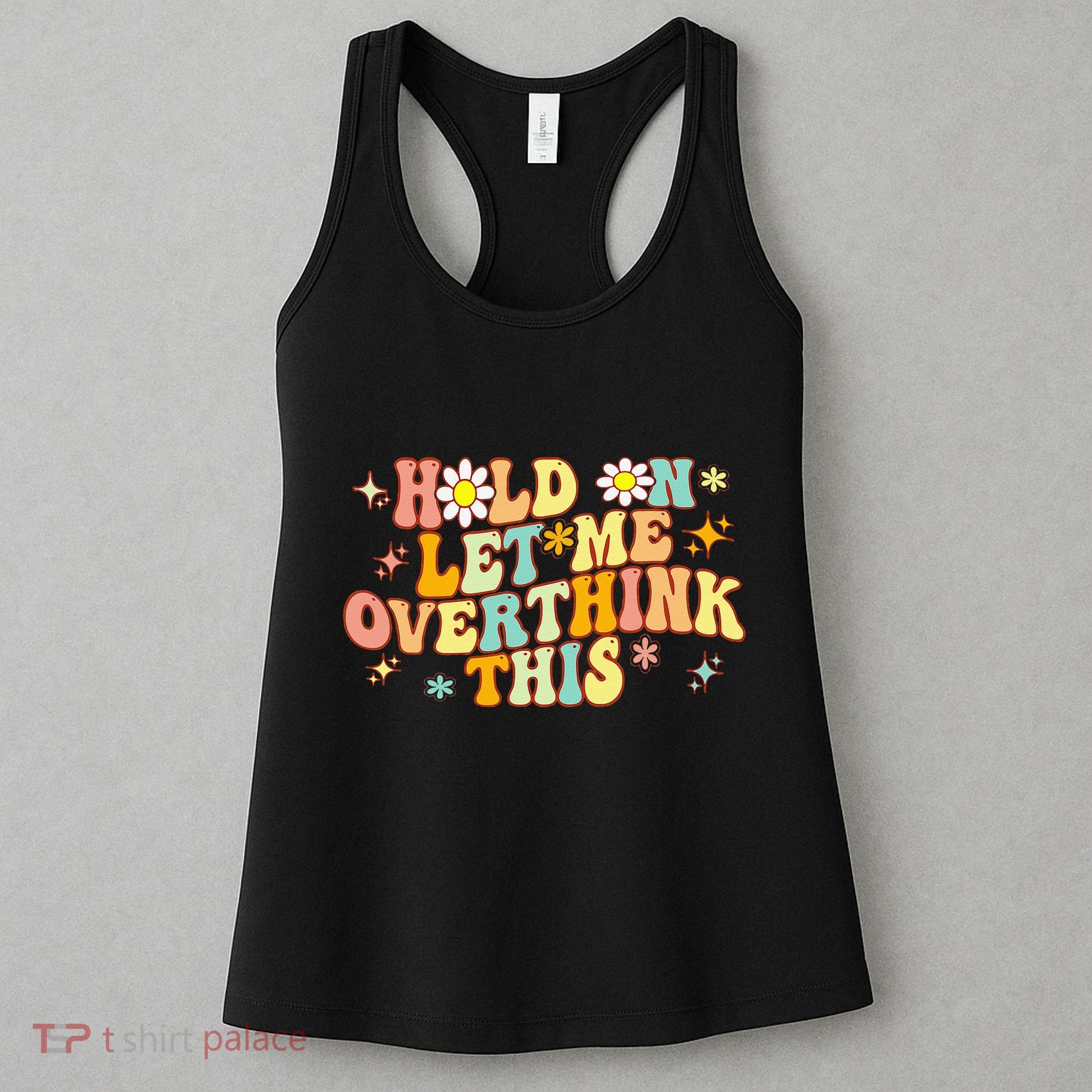 Groovy Hold On Let Me Overthink This Funny Mom Overthinking Women's Tank Top