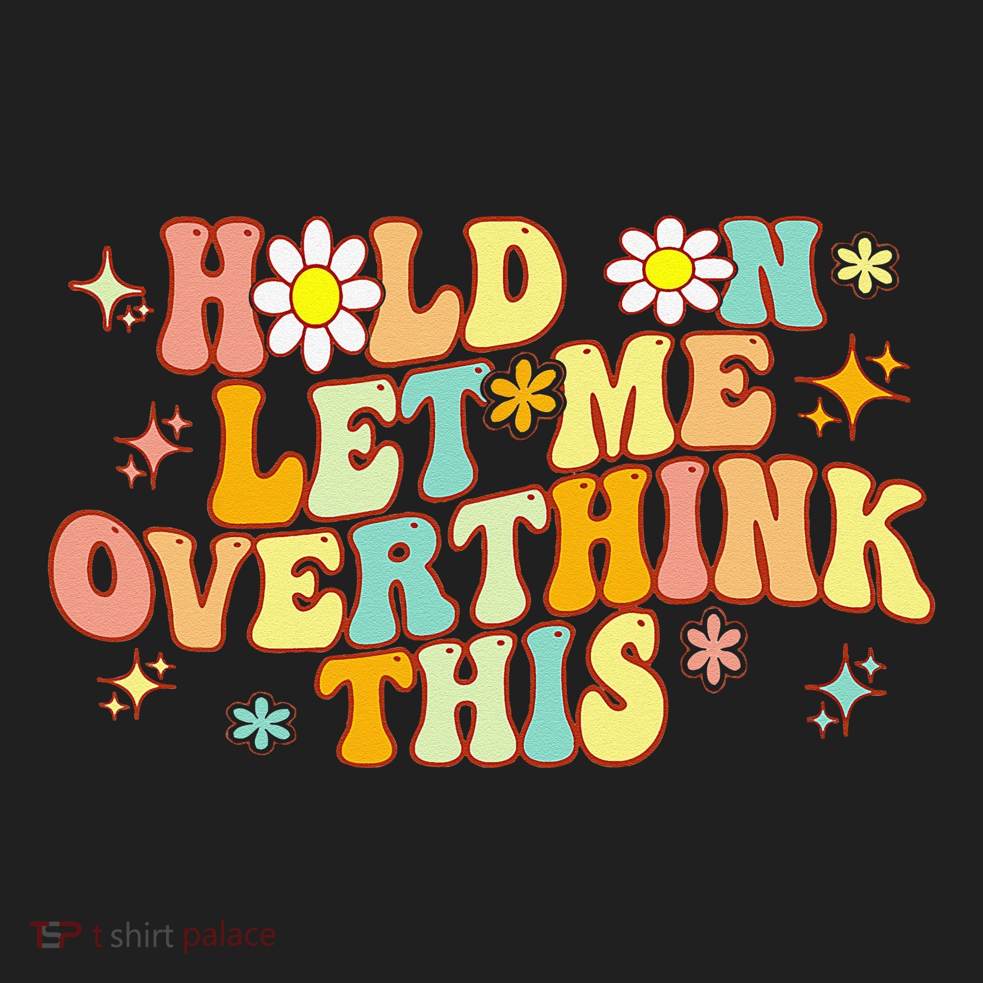 Groovy Hold On Let Me Overthink This Funny Mom Overthinking Hat