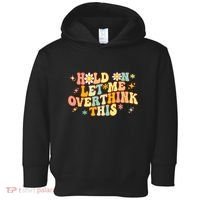 Groovy Hold On Let Me Overthink This Funny Mom Overthinking Toddler Hoodie thumb 0