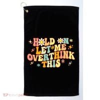 Groovy Hold On Let Me Overthink This Funny Mom Overthinking Golf Towel thumb 0