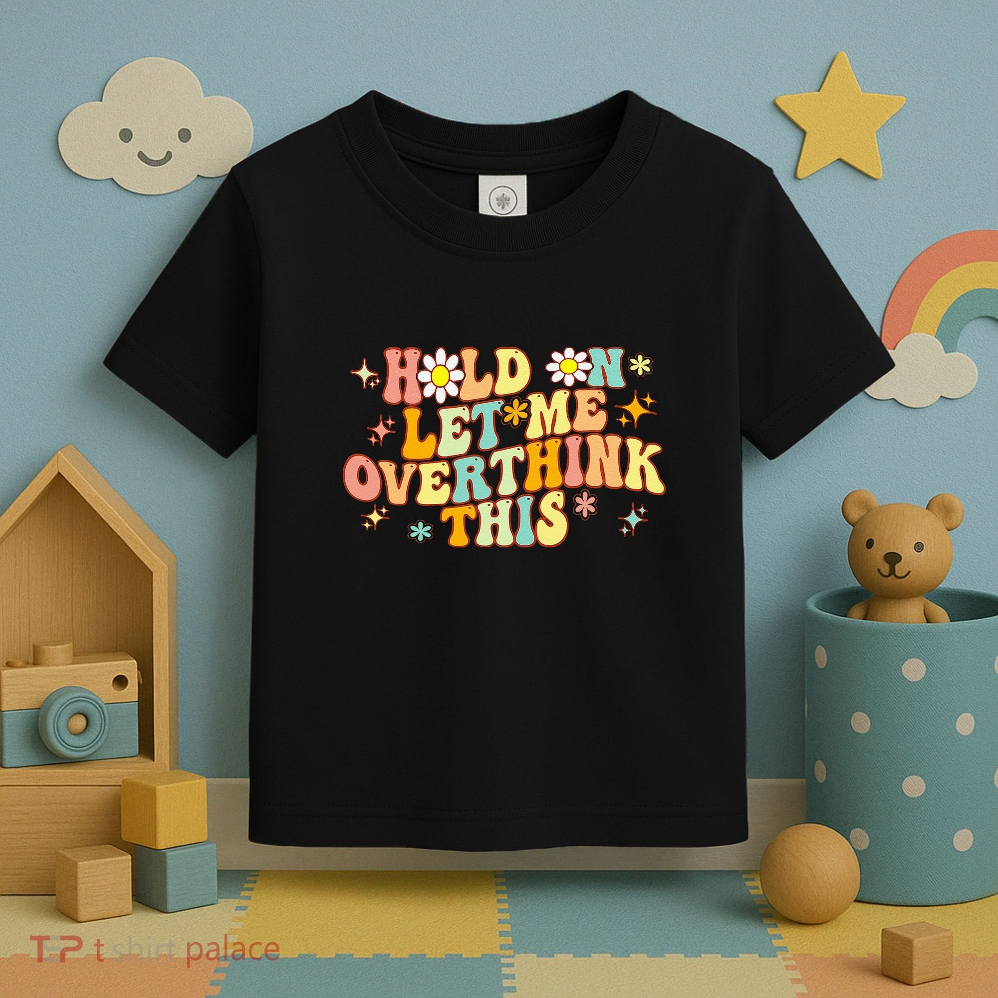 Groovy Hold On Let Me Overthink This Funny Mom Overthinking Toddler T-Shirt