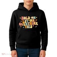 Groovy Hold On Let Me Overthink This Funny Mom Overthinking Kids Hoodie thumb 4