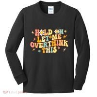 Groovy Hold On Let Me Overthink This Funny Mom Overthinking Kids Long Sleeve Shirt thumb 0