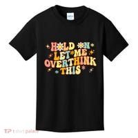 Groovy Hold On Let Me Overthink This Funny Mom Overthinking Kids T-Shirt thumb 0